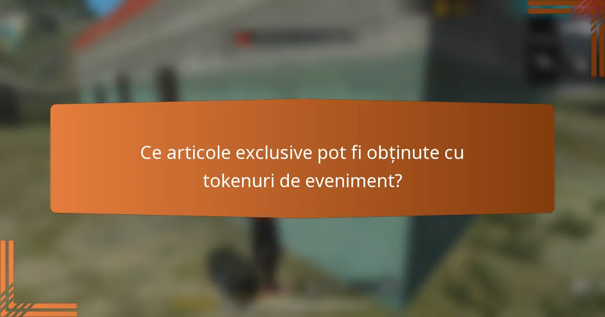 Ce articole exclusive pot fi obținute cu tokenuri de eveniment?
