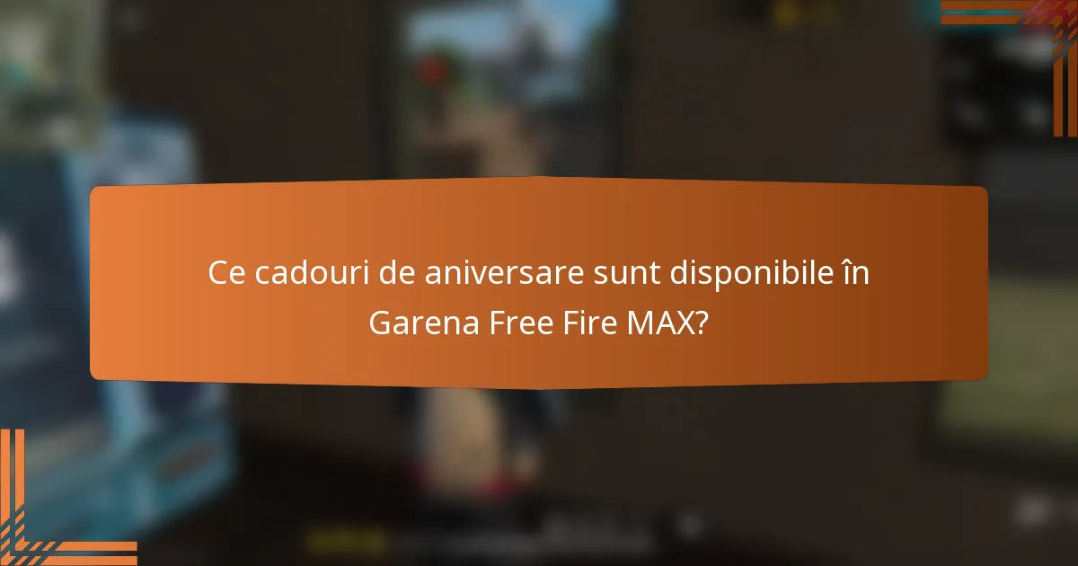 Ce cadouri de aniversare sunt disponibile în Garena Free Fire MAX?