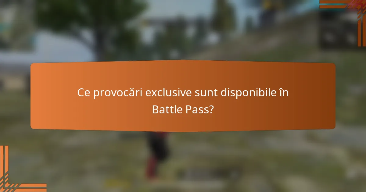 Ce provocări exclusive sunt disponibile în Battle Pass?