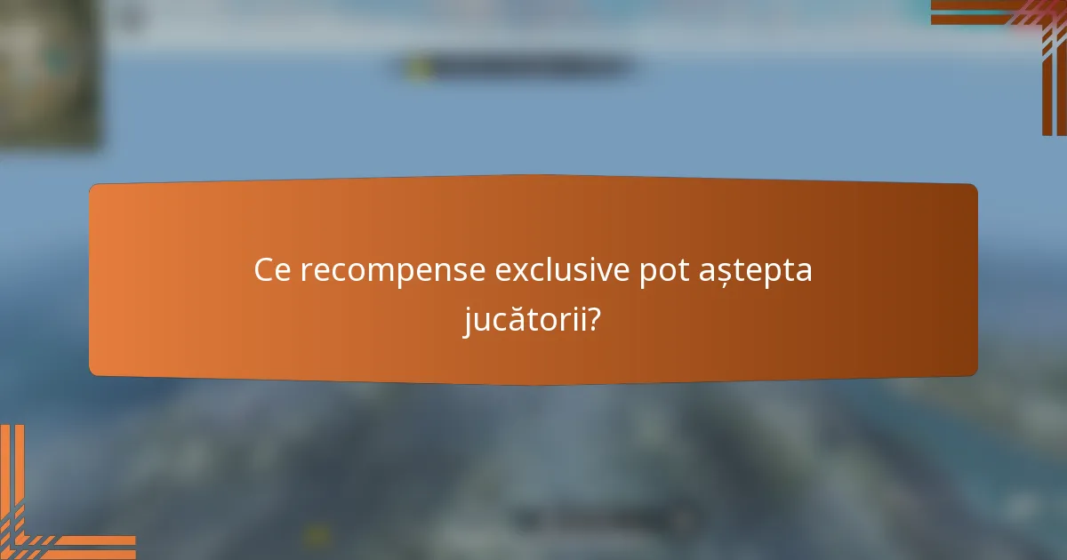 Ce recompense exclusive pot aștepta jucătorii?