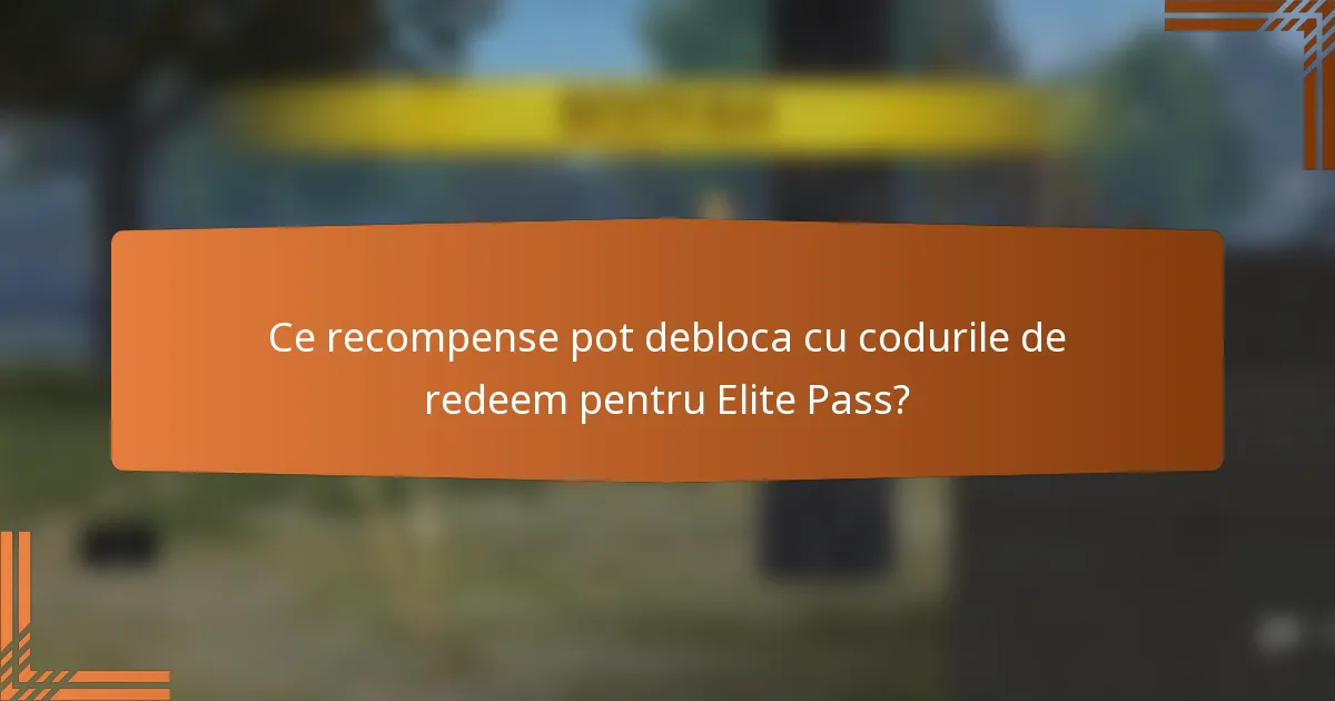 Ce recompense pot debloca cu codurile de redeem pentru Elite Pass?