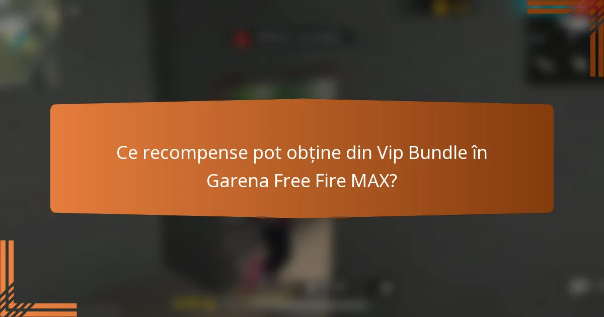 Ce recompense pot obține din Vip Bundle în Garena Free Fire MAX?
