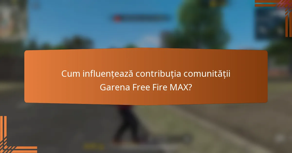 Cum influențează contribuția comunității Garena Free Fire MAX?