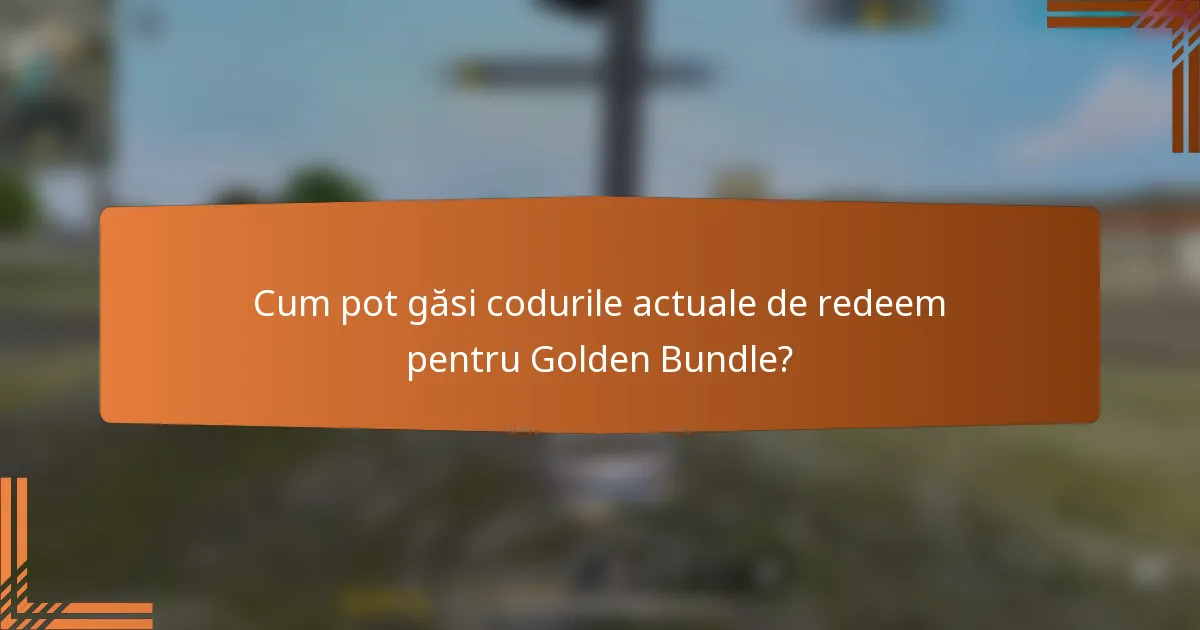 Cum pot găsi codurile actuale de redeem pentru Golden Bundle?