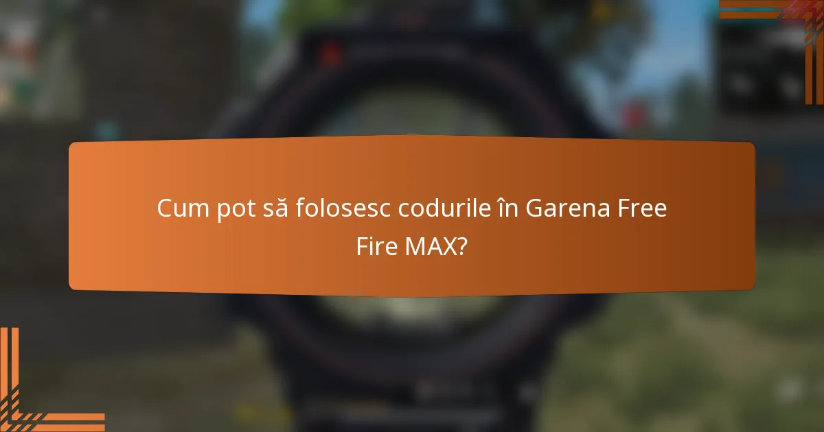 Cum pot să folosesc codurile în Garena Free Fire MAX?