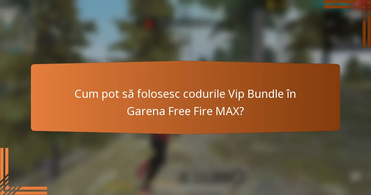 Cum pot să folosesc codurile Vip Bundle în Garena Free Fire MAX?