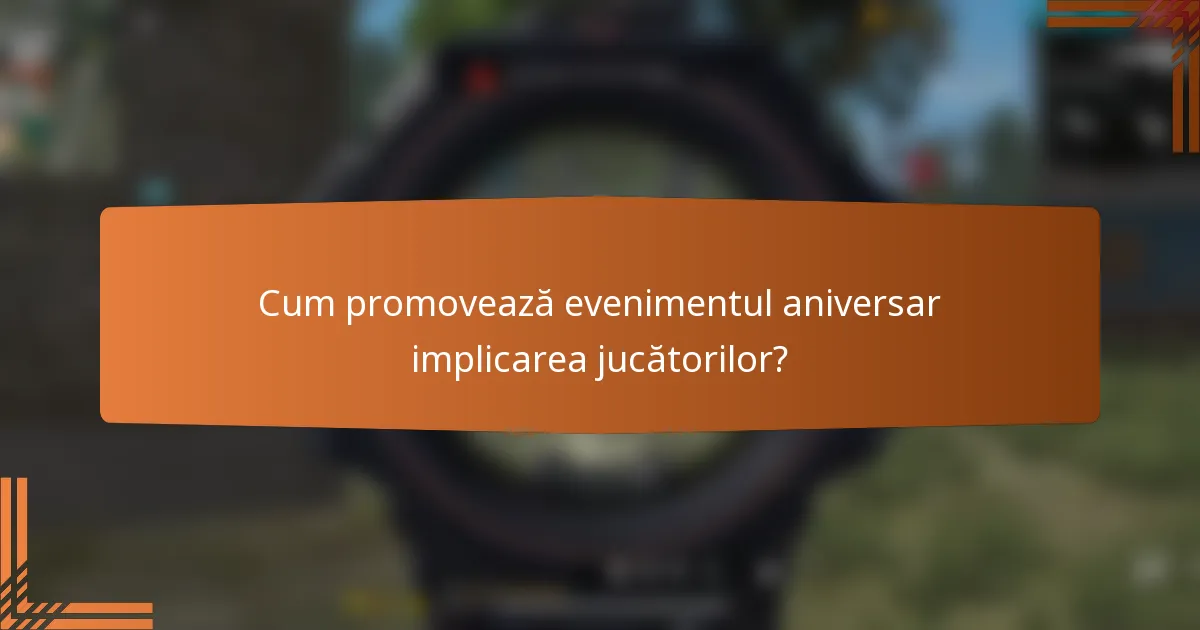 Cum promovează evenimentul aniversar implicarea jucătorilor?