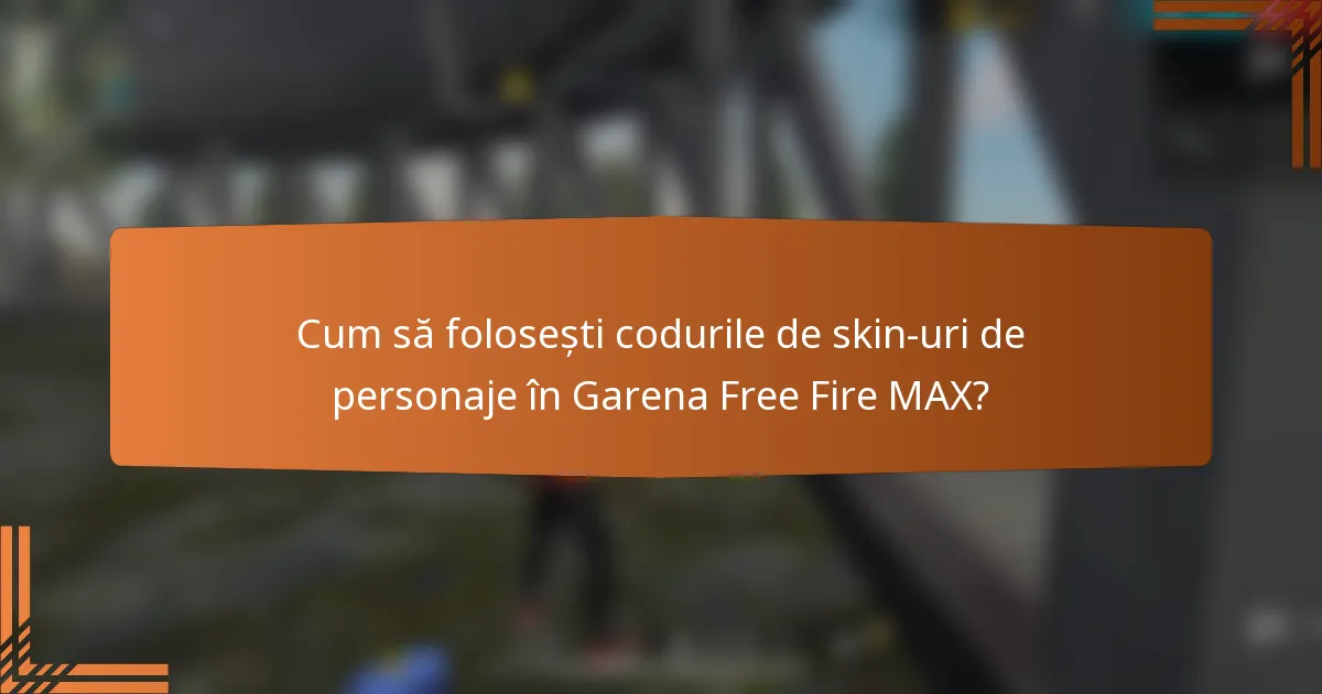 Cum să folosești codurile de skin-uri de personaje în Garena Free Fire MAX?