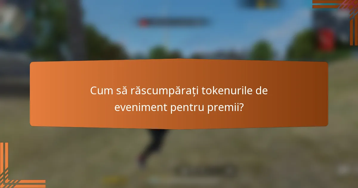 Cum să răscumpărați tokenurile de eveniment pentru premii?