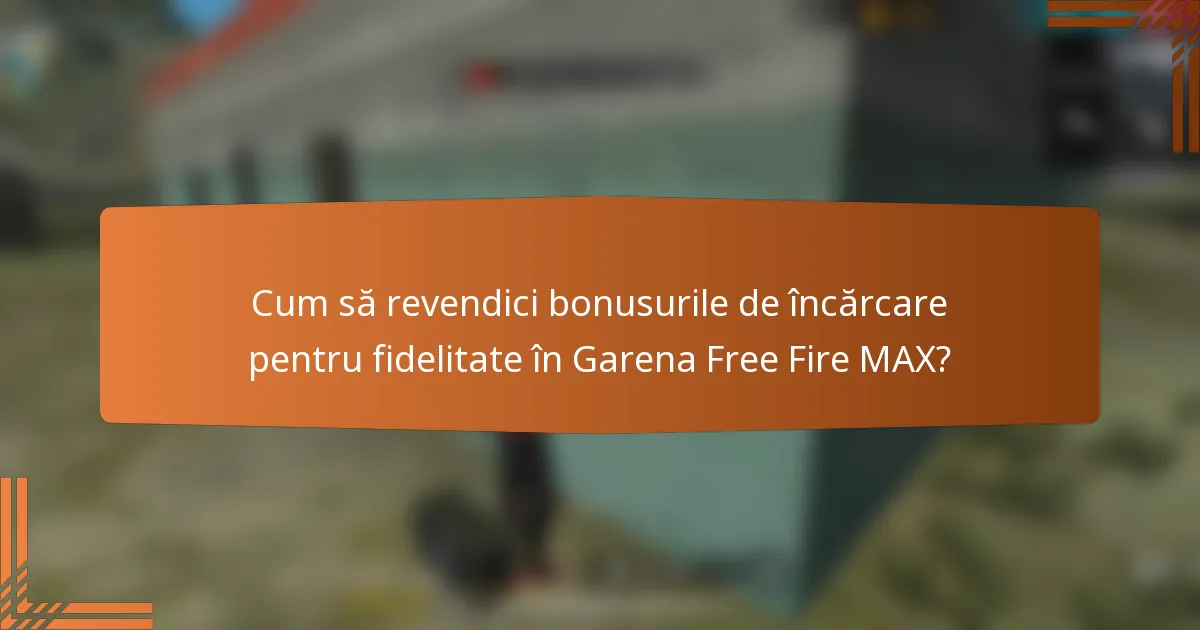 Cum să revendici bonusurile de încărcare pentru fidelitate în Garena Free Fire MAX?
