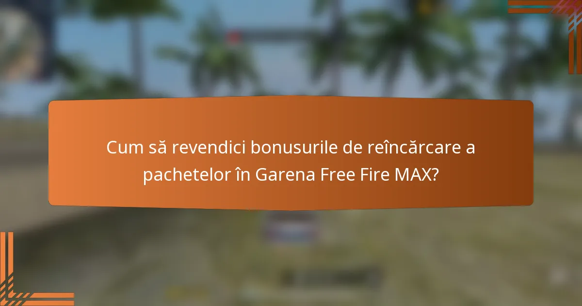 Cum să revendici bonusurile de reîncărcare a pachetelor în Garena Free Fire MAX?