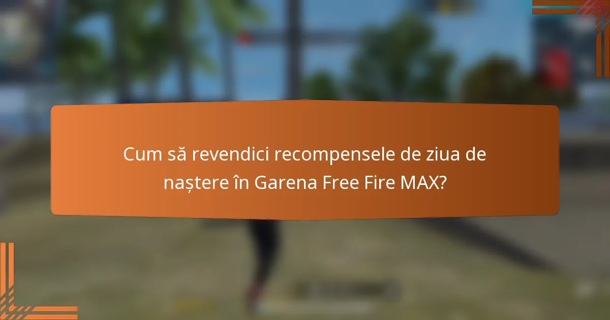 Cum să revendici recompensele de ziua de naștere în Garena Free Fire MAX?