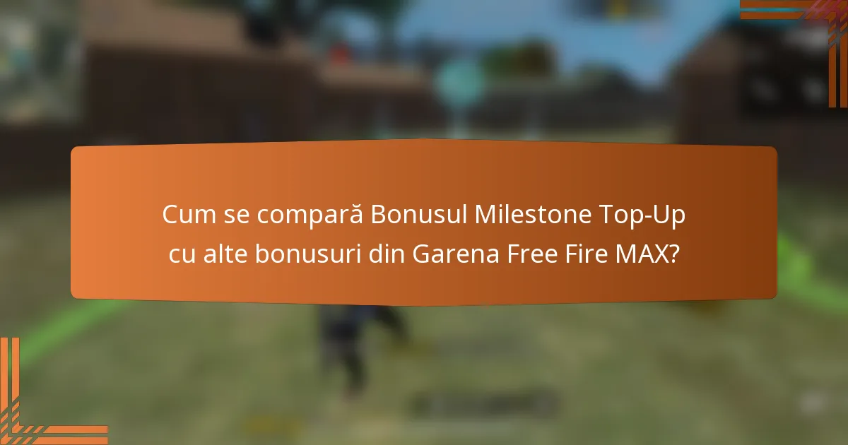 Cum se compară Bonusul Milestone Top-Up cu alte bonusuri din Garena Free Fire MAX?