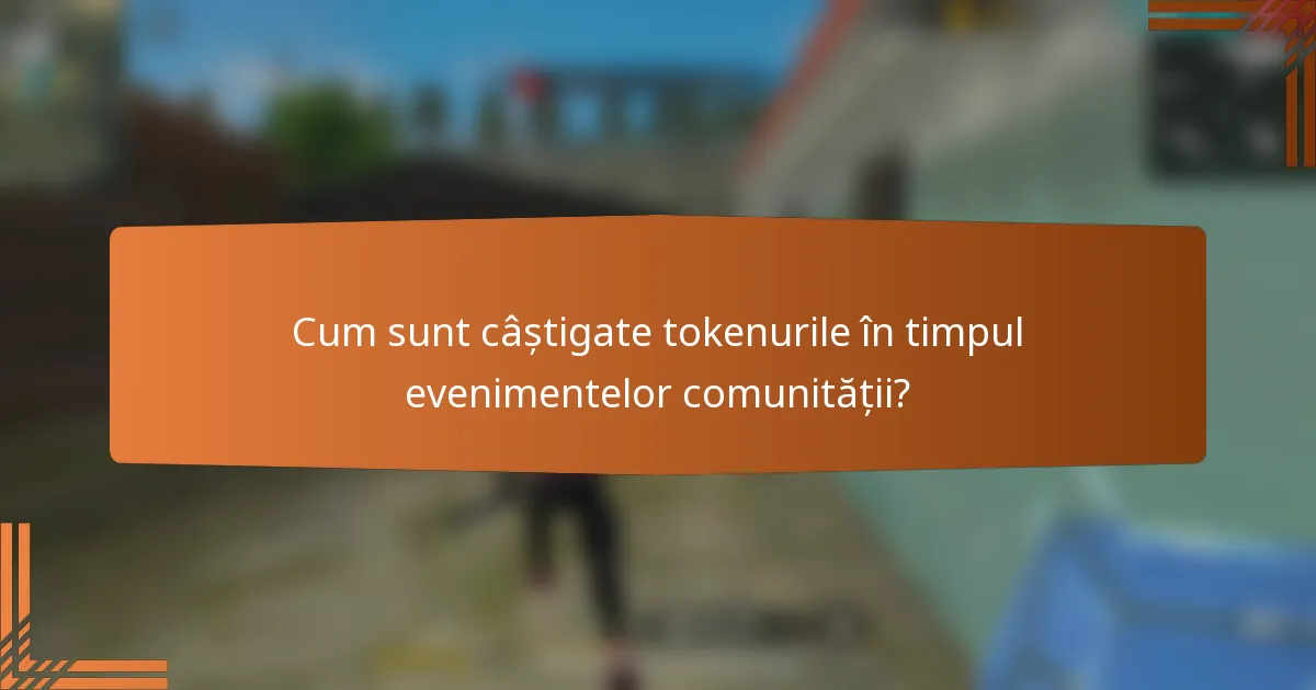Cum sunt câștigate tokenurile în timpul evenimentelor comunității?